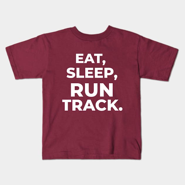 Eat, Sleep, Run Track, Running Kids T-Shirt by TheFireInsideTeeShop